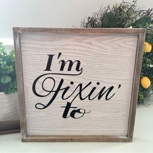 Farmhouse Sign I’m Fixin To NWT Wood Sign Hobby Lobby